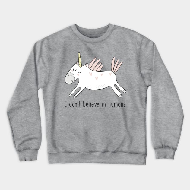 I Don't Believe in Humans Unicorn- Funny Unicorn Gift Crewneck Sweatshirt by Dreamy Panda Designs